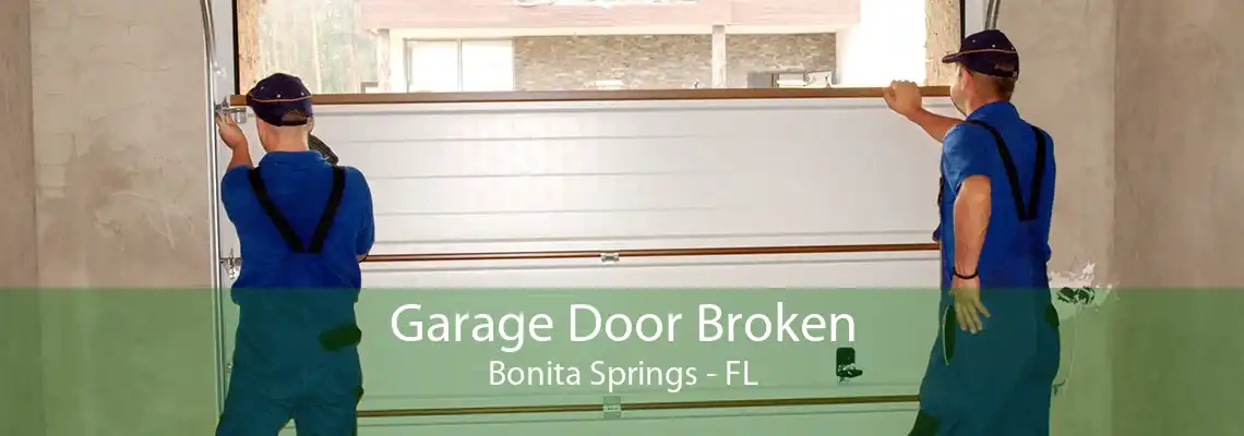 Garage Door Broken Bonita Springs - FL