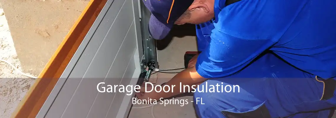 Garage Door Insulation Bonita Springs - FL