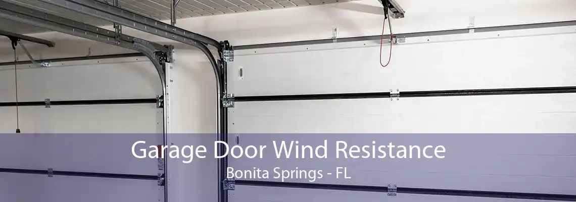 Garage Door Wind Resistance Bonita Springs - FL