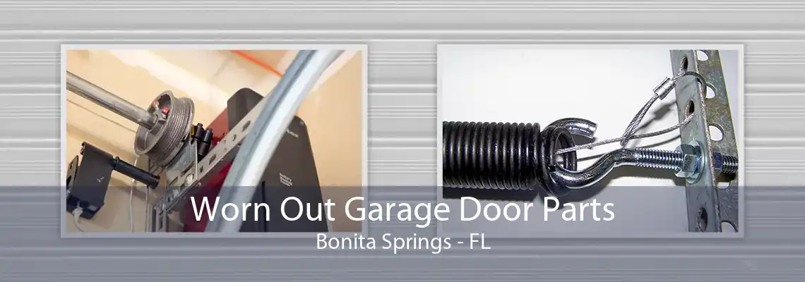 Worn Out Garage Door Parts Bonita Springs - FL